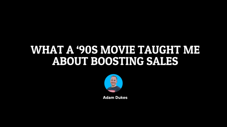 What a ‘90s Movie Taught Me About Boosting Sales