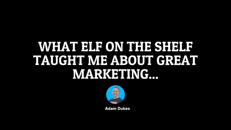 What Elf on the Shelf Taught Me About Great Marketing…