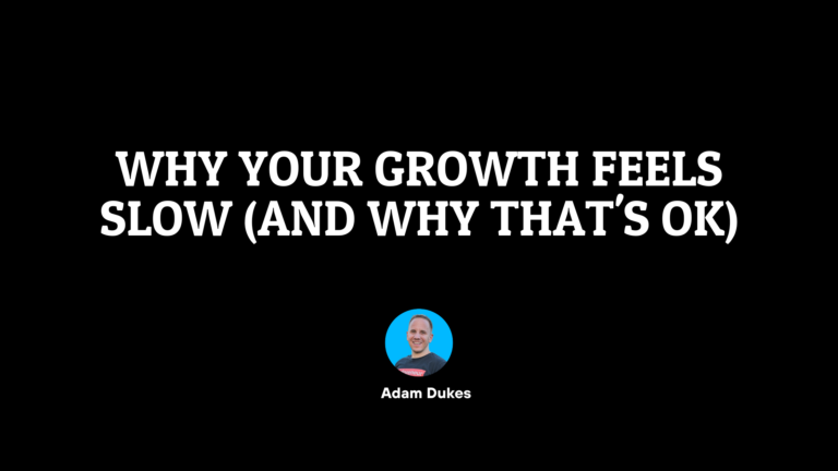 Why Your Growth Feels Slow (and why that’s ok)