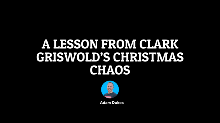 ????A Lesson from Clark Griswold’s Christmas Chaos